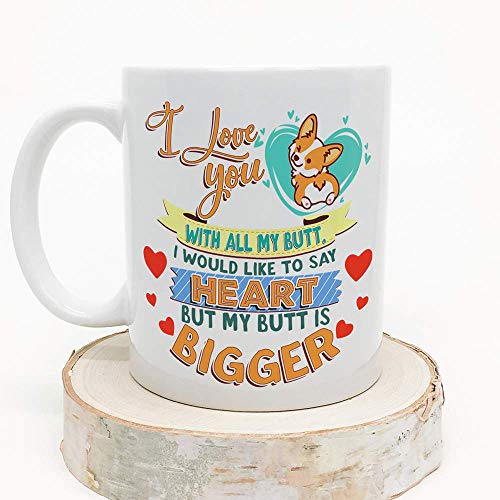 MUGFFINS Funny Mug -"I Love You with All My Butt, I Would Like to say Heart but My Butt is Bigger." Coffee Gifts/Presents for Men & Women