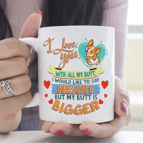 MUGFFINS Funny Mug -"I Love You with All My Butt, I Would Like to say Heart but My Butt is Bigger." Coffee Gifts/Presents for Men & Women
