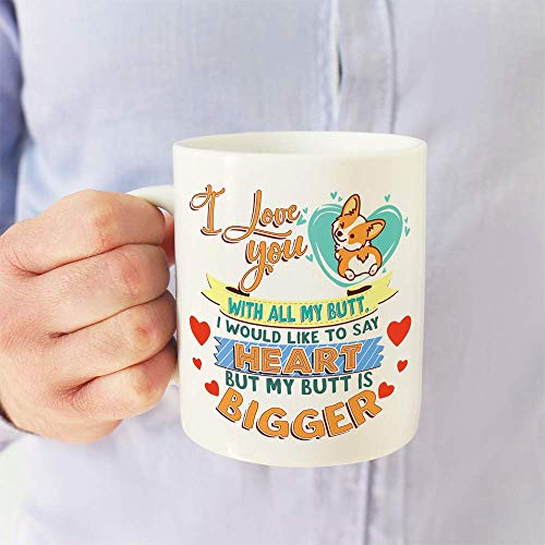 MUGFFINS Funny Mug -"I Love You with All My Butt, I Would Like to say Heart but My Butt is Bigger." Coffee Gifts/Presents for Men & Women