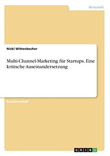 Multi-Channel-Marketing für Startups. Eine kritische Auseinandersetzung