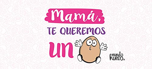 mundohuevo Regalo Madre. Taza Mamá, te Queremos un Huevo Regalo Madre