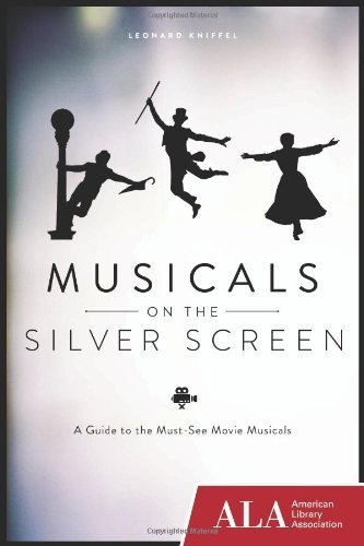 Musicals on the Silver Screen: A Guide to the Must-See Movie Musicals by Kniffel, Leonard (2013) Paperback