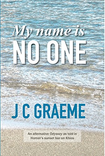 My Name Is No One: An alternative Odyssey as told in Homer's sunset bar on Khios (English Edition)