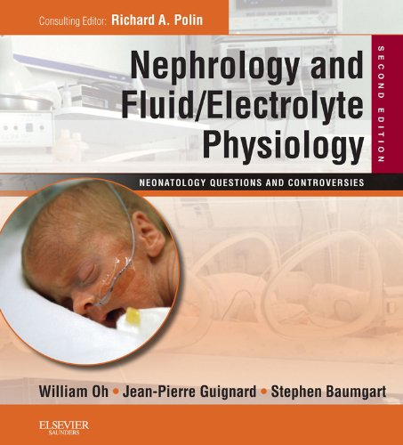 Nephrology and Fluid/Electrolyte Physiology: Neonatology Questions and Controversies E-Book: Expert Consult - Online and Print (Neonatology: Questions & Controversies) (English Edition)