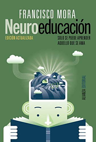 Neuroeducación: Solo se puede aprender aquello que se ama (Alianza Ensayo)