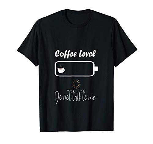 Nivel de cafe critico. no me hables. regalo para c Camiseta