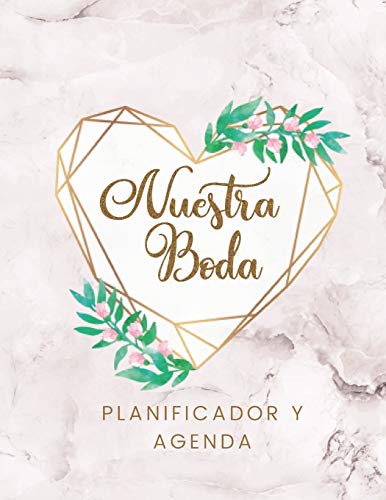 Nuestra Boda Planificador y Agenda: Organizador y Agenda para Novias o Novios para planear todas las actividades previas a la boda tema marmol corazon dorado 8.5 x 11 in 135 pag