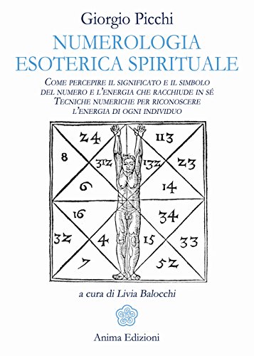 Numerologia esoterica e spirituale. Come percepire il significato e il simbolo del numero e l'energia che racchiude in sé. Tecniche numeriche per ... di ogni individuo (Manuali per l'anima)