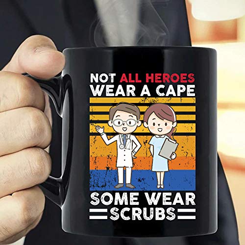 Nurse Quote Not All Heroes Wear A Cape Some Wear Scrubs Taza de café