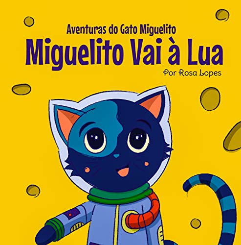 O Gato Miguelito Vai à Lua: Livro infantil, educação, 4 anos - 7 anos, histórias e contos (Portuguese Edition)