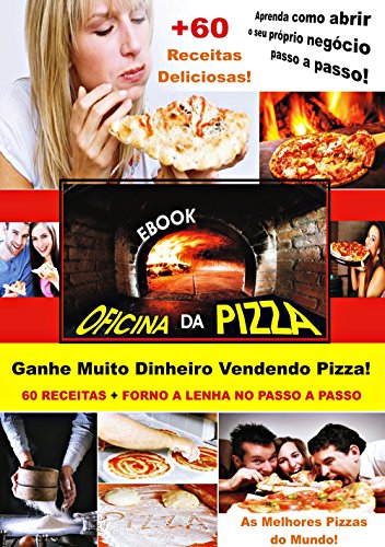 Oficina da Pizza: Aprenda Como Montar o seu Próprio Negócio! (Portuguese Edition)