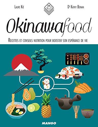 Okinawa Food - Recettes et conseils nutrition pour booster son espérance de vie (In and out) (French Edition)