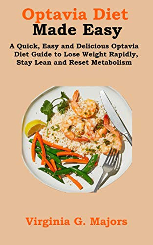 Optavia Diet Made Easy: A Quick, Easy and Delicious Optavia Diet Guide to Lose Weight Rapidly, Stay Lean and Reset Metabolism (English Edition)