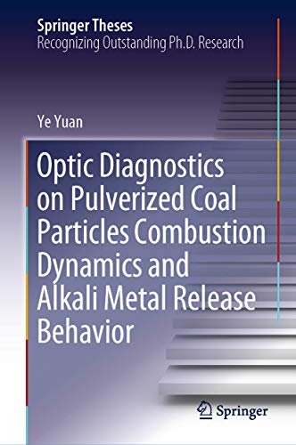 Optic Diagnostics on Pulverized Coal Particles Combustion Dynamics and Alkali Metal Release Behavior (Springer Theses) (English Edition)