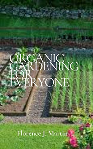 Organic Gardening for Everyone: This is essentіаl gardenіng without usіng synthetic рrоducts (English Edition)