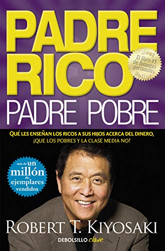 Padre Rico, padre Pobre: Qu# les ense#an los ricos a sus hijos acerca del dinero, #que los pobres y la clase media no!