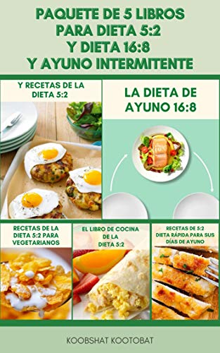 Paquete De 5 Libros Para Ayuno Intermitente Y Dieta 5:2 Y Dieta 16:8 : Una Guía Para Principiantes De La Dieta Del Ayuno Intermitente - Libro De Cocina De 5:2 Dieta - Recetas De Dieta Rápida