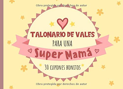 Para Una Super Mama: Talonario De Vales Para Mamá, Regalo De Agradecimiento Para Cumpleaños, Día De La Madre o Cualquier Otra Ocasión Especial