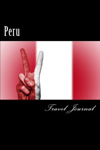 Peru Travel Journal: Travel Journal with 150 lined pages [Idioma Inglés]