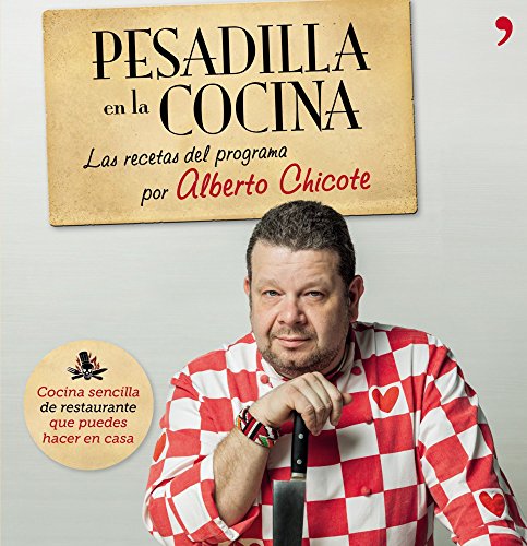 Pesadilla en la cocina: Las recetas del programa por Alberto Chicote