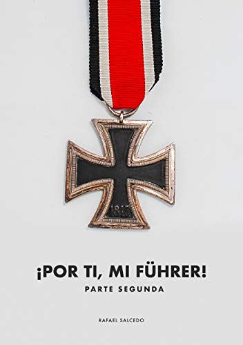 ¡Por ti, mi Führer! (Parte segunda)