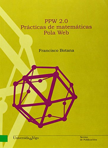 PPW: Prácticas de matemáticas Pola Web (Manuais da Universidade de Vigo)