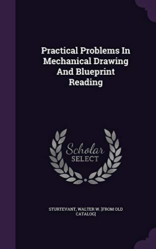 Practical Problems In Mechanical Drawing And Blueprint Reading