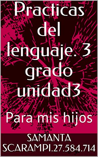 Practicas del lenguaje. 3 grado unidad3: Para mis hijos (1)