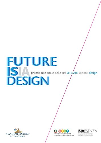 Premio Nazionale delle Arti 2016 2017 Sezione Design: FUTURE ISIA DESIGN (Italian Edition)