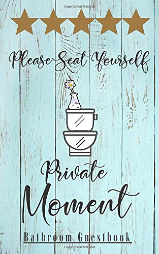 Private Moment Bathroom Guestbook: Parody Novelty Gift Gag  Funny Awesome Hilarious Journal B& for Guests at  Hostel Hotel Home B&B etc (Bathroom's stories)