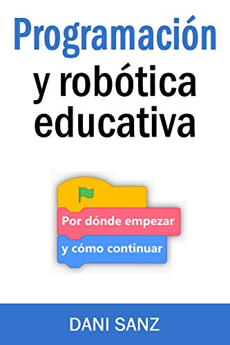 Programación y robótica educativa: por dónde empezar y cómo continuar