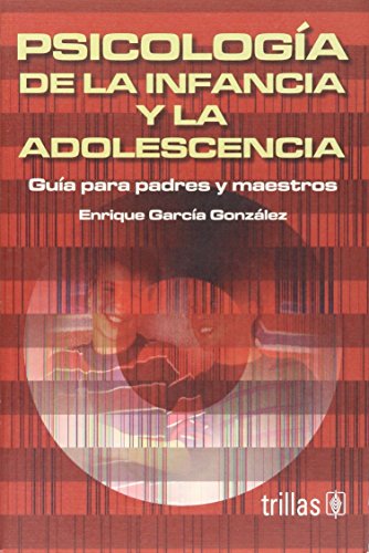 Psicologia de la infancia y la adolescencia/ Child and Adolesenct Psychology: Guia Para Padres Y Maestros/ Parent and Teacher's Guide