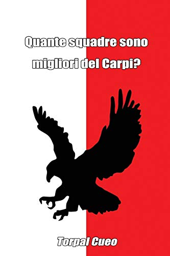 Quante squadre sono migliori del Carpi?: Regalo divertente per tifosi carpigiani. Il libro è vuoto, perché è il Carpi FC la squadra migliore. Idee regalo compleanno tifoso ultras F.C. Carpi Calcio