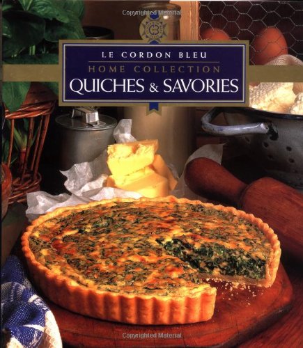 Quiches & Savories (Le Cordon Bleu Home Collection)