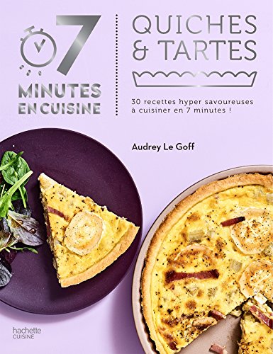 Quiches & tartes : 30 recettes hyper savoureuses à cuisiner en 7 minutes ! (Autres Collections) (French Edition)