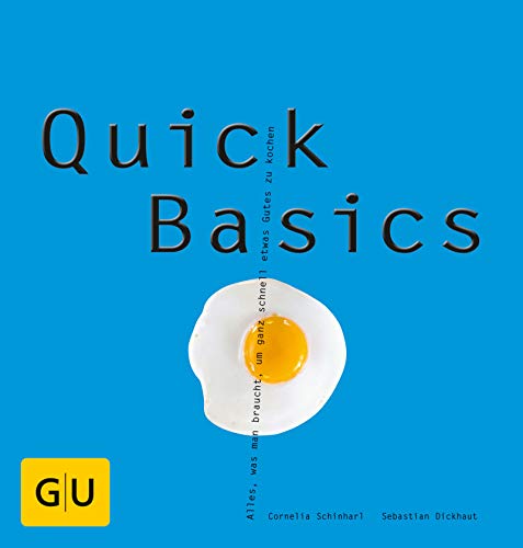 Quick Basics: Alles, was man braucht, um ganz schnell etwas Gutes zu kochen (GU Basic Cooking) (German Edition)