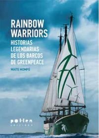 Rainbow Warriors. Historias legendarias De Los Barcos de Greenpeace (Producció neta)