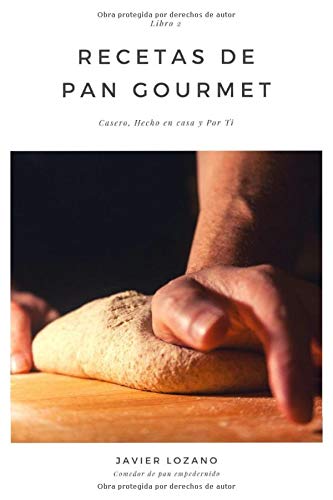 Recetas de Pan Gourmet II: Casero, Hecho en Casa y Por Ti