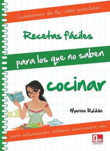 Recetas fáciles para los que no saben cocinar: Para estudiantes, solteros, divorciados, etc. (Cuad. De La Vida Practica)