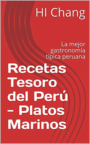 Recetas Tesoro del Perú - Platos Marinos: La mejor gastronomía típica peruana