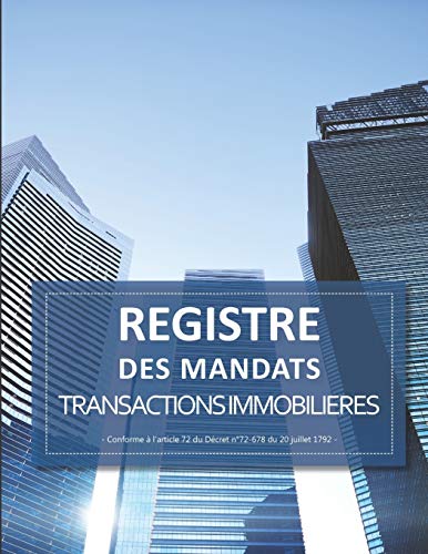 Registre des Mandats: Registre des mandats immobilier | Conforme à l'article 72 du Décret n° 72-678 | 103 pages | format large 21,59cm x 27,94cm broché | photo bulding immeuble vitre ciel bleu