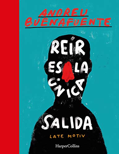 Reír es la única salida: El mejor libro de humor de Buenafuente 2020 (HarperCollins)