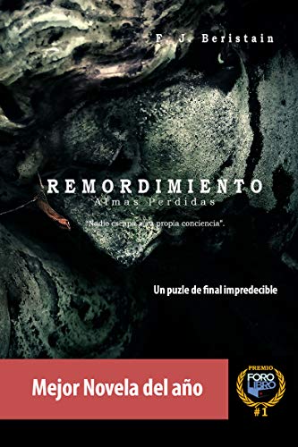 Remordimiento: DESCUBRE POR QUÉ REMORDIMIENTO HA SIDO ELOGIADA POR LA AGENCIA LITERARIA QUE REPRESENTA A CARLOS R. ZAFÓN, MARIA DUEÑAS O VICTOR DEL ARBOL (Almas Perdidas nº 1)