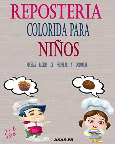 Repostería Colorida Para Niños: Recetas fáciles de preparar y colorear 2-6 años