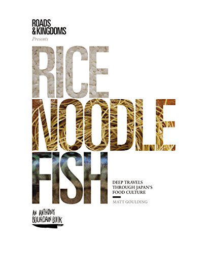 Rice, Noodle, Fish: Deep Travels Through Japan's Food Culture [Idioma Inglés]