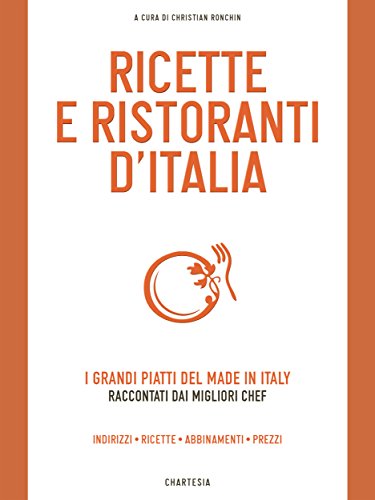 Ricette e Ristoranti d'Italia: I grandi piatti del made in Italy raccontati dai migliori chef (Delibo Vol. 6) (Italian Edition)