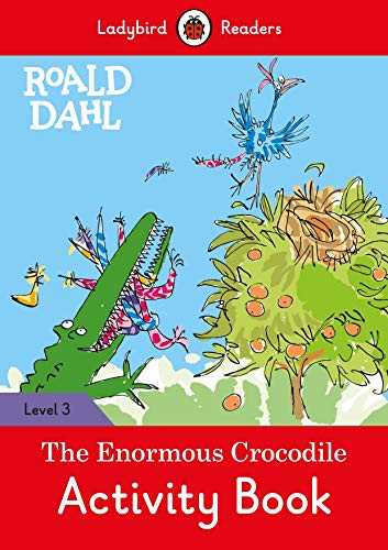 Roald Dahl. The Enormous Crocodile Activity Book (Ladybird Readers Level 3)