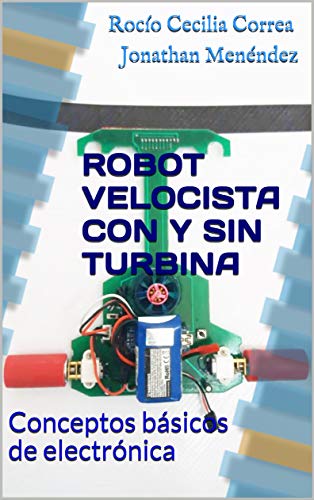 Robot Velocista con y sin Turbina: Conceptos básicos de electrónica