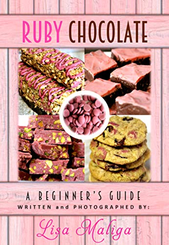 Ruby Chocolate: A Beginner’s Guide (English Edition)