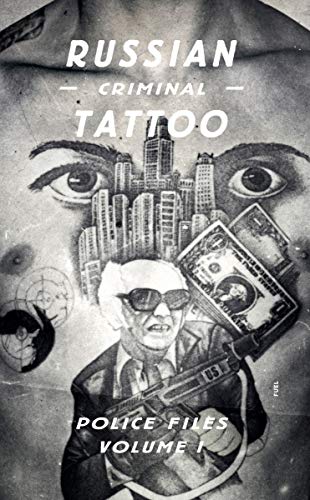 Russian Criminal Tattoo: Police Files Volume I: 1